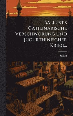 bokomslag Sallust's Catilinarische Verschwörung und Jugurthinischer Krieg...