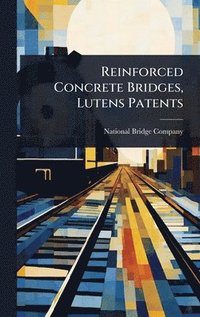 bokomslag Reinforced Concrete Bridges, Lutens Patents