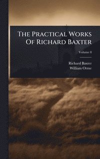 bokomslag Practical Works Of Richard Baxter