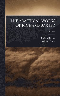 bokomslag Practical Works Of Richard Baxter