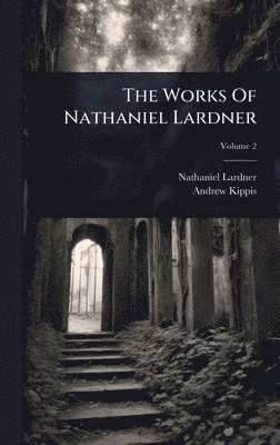 bokomslag Works Of Nathaniel Lardner