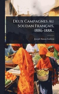 bokomslag Deux Campagnes Au Soudan Français, 1886-1888...