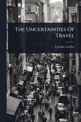 bokomslag Uncertainties Of Travel