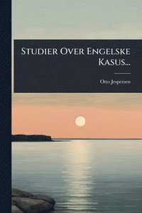 bokomslag Studier Over Engelske Kasus...