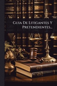 bokomslag Guia De Litigantes Y Pretendientes...