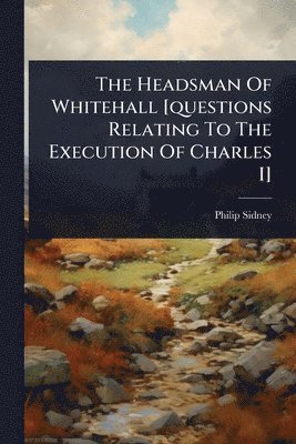bokomslag Headsman Of Whitehall [questions Relating To The Execution Of Charles I]