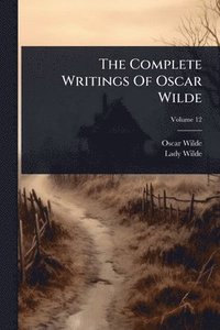 bokomslag Complete Writings Of Oscar Wilde
