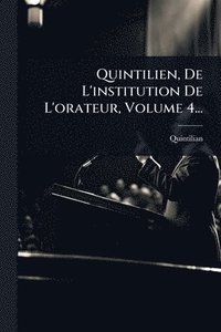 bokomslag Quintilien, De L'institution De L'orateur, Volume 4...