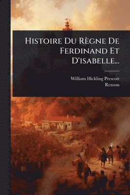 bokomslag Histoire Du Règne De Ferdinand Et D'isabelle...