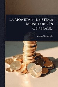 bokomslag Moneta E Il Sistema Monetario In Generale...