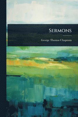 George Thomas Chapman - Sermons, Häftad