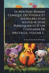 bokomslag Nouveau Roman Comique, Ou Voyage Et Aventures D'un Soufleur, D'un Perruquier Et D' Un Costumier De Spectacle, Volume 1...