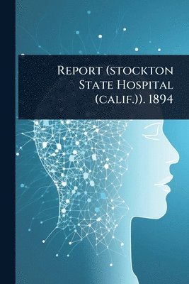 Anonymous - Report (stockton State Hospital (calif.)). 1894, Häftad