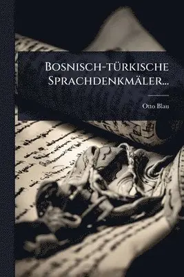 Otto Blau - Bosnisch-tÃ1/4rkische Sprachdenkmäler..., Häftad. Tillgänglighet: Lägg i varukorg