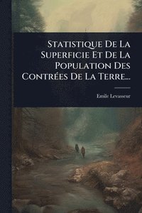 bokomslag Statistique De La Superficie Et De La Population Des ContrÃ(c)es De La Terre...