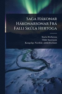 bokomslag Saga Hàkonar Hàkonarsonar Frà Falli SkÃ°la Hertoga