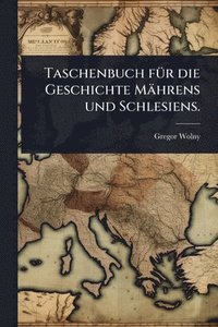 bokomslag Taschenbuch fÃ1/4r die Geschichte Mährens und Schlesiens.