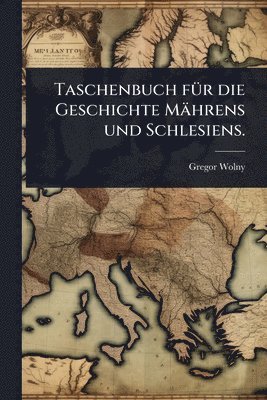 bokomslag Taschenbuch fÃ1/4r die Geschichte Mährens und Schlesiens.