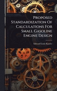 bokomslag Proposed Standardization Of Calculations For Small Gasoline Engine Design