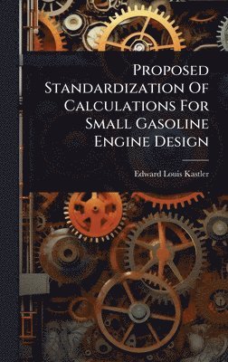 bokomslag Proposed Standardization Of Calculations For Small Gasoline Engine Design