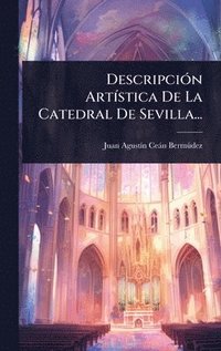 bokomslag DescripciÃ3n ArtÃ-stica De La Catedral De Sevilla...