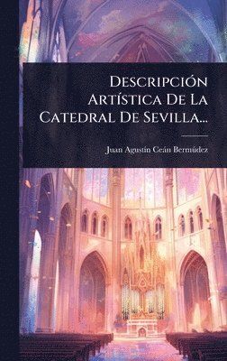 bokomslag DescripciÃ3n ArtÃ-stica De La Catedral De Sevilla...
