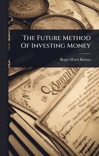 bokomslag Future Method Of Investing Money