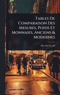 bokomslag Tables De Comparaison Des Mesures, Poids Et Monnaies, Anciens & Modernes