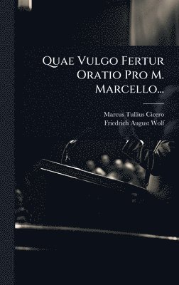 bokomslag Quae Vulgo Fertur Oratio Pro M. Marcello...