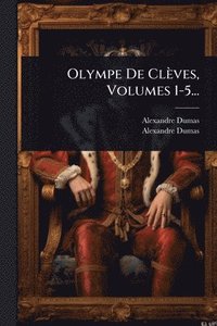 bokomslag Olympe De Clèves, Volumes 1-5...