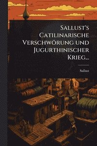 bokomslag Sallust's Catilinarische Verschwörung und Jugurthinischer Krieg...