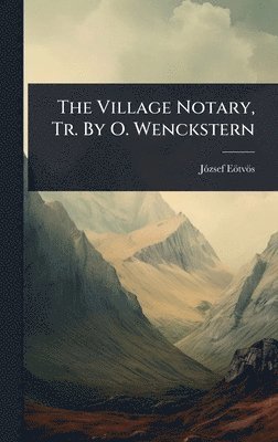 bokomslag The Village Notary, Tr. By O. Wenckstern