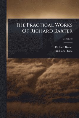 bokomslag Practical Works Of Richard Baxter