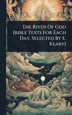 bokomslag River Of God [bible Texts For Each Day, Selected By E. Keary]