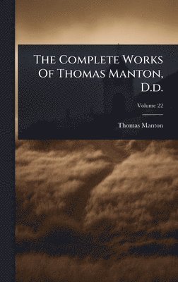 Complete Works Of Thomas Manton, D.d.