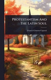 bokomslag Protestantism And The Latin Soul