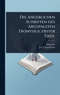 bokomslag Angeblichen Schriften des Areopagiten Dionysius, erster Theil