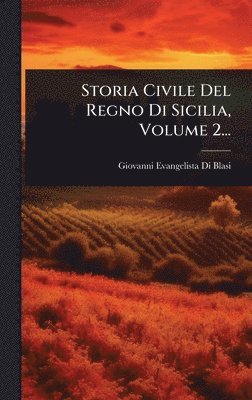 bokomslag Storia Civile Del Regno Di Sicilia, Volume 2...