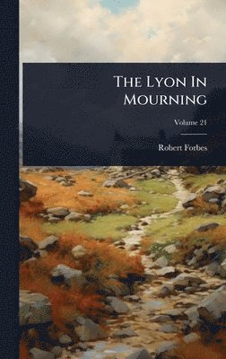 Robert Forbes - Lyon In Mourning, Inbunden