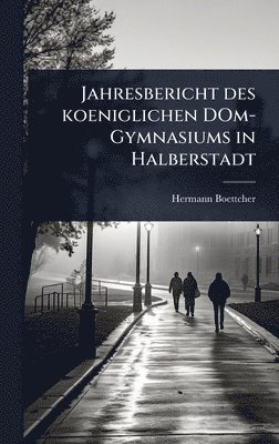 bokomslag Jahresbericht des koeniglichen DOm-Gymnasiums in Halberstadt