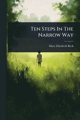 bokomslag Ten Steps In The Narrow Way