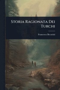 bokomslag Storia Ragionata Dei Turchi