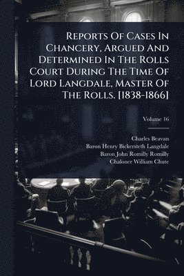 bokomslag Reports Of Cases In Chancery, Argued And Determined In The Rolls Court During The Time Of Lord Langdale, Master Of The Rolls. [1838-1866]