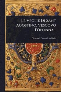 bokomslag Veglie Di Sant Agostino, Vescovo D'iponna...
