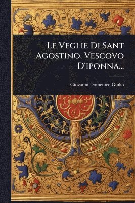 bokomslag Veglie Di Sant Agostino, Vescovo D'iponna...