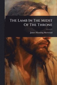 bokomslag Lamb In The Midst Of The Throne