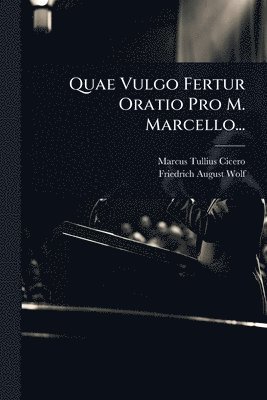 bokomslag Quae Vulgo Fertur Oratio Pro M. Marcello...