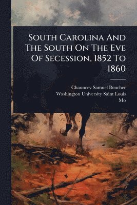 bokomslag South Carolina And The South On The Eve Of Secession, 1852 To 1860