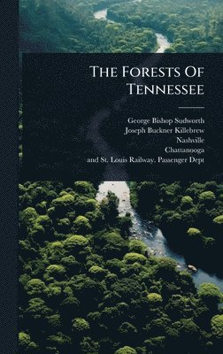 George Bishop Sudworth, Nashville - Forests Of Tennessee, Inbunden