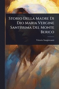 bokomslag Storio Della Madre Di Dio Maria Vergine Santissima Del Monte Berico